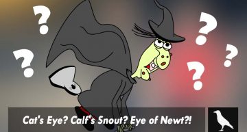 Cat’s Eye? Calf’s Snout? Eye of Newt?!