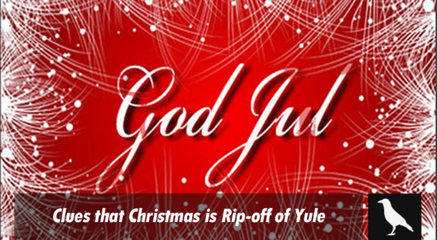 5 Clues that Christmas is Rip-off of Yule